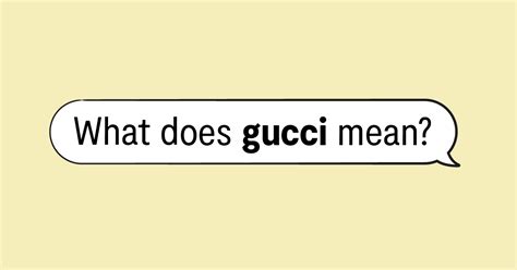 we gucci meaning|gucci slang origin.